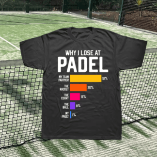 Why I Lose At Padel T-Shirt